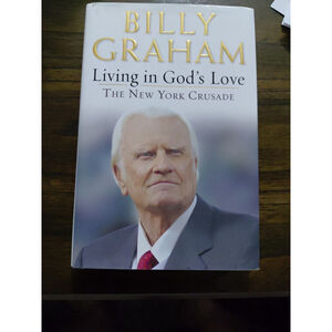 Living in God's Love: The New York Crusade by Graham, Billy, Very Good Book